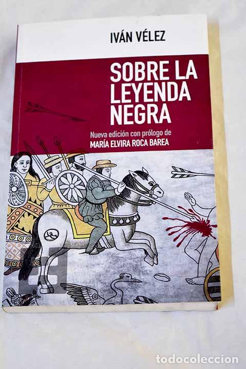 Livros em segunda m&atilde;o: Sobre la Leyenda Negra.- V&eacute;lez, Iv&aacute;n