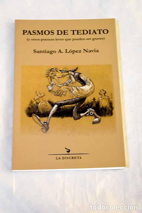 Libros: Pasmos de tediato: (y otros poemas leves que pueden ser graves).- L&oacute;pez Navia, Santiago Alfonso