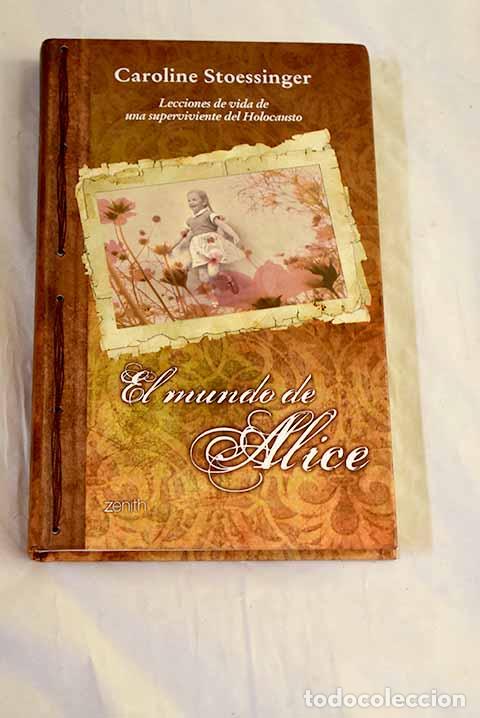 Libros: El mundo de Alice: lecciones de vida de una superviviente del holocausto.- Stoessinger, Caroline
