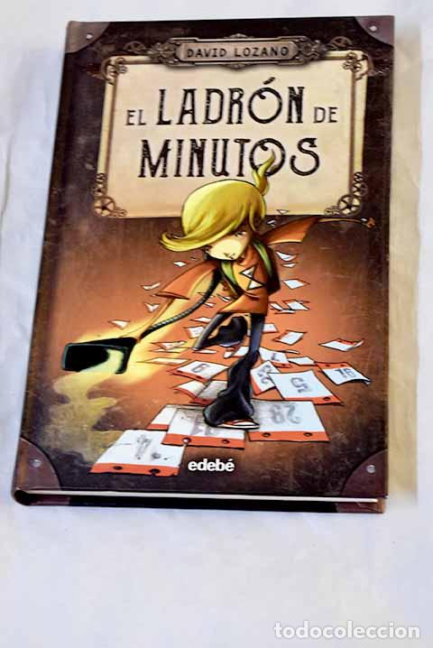 Libros: El ladr&oacute;n de minutos.- Lozano Garbala, David