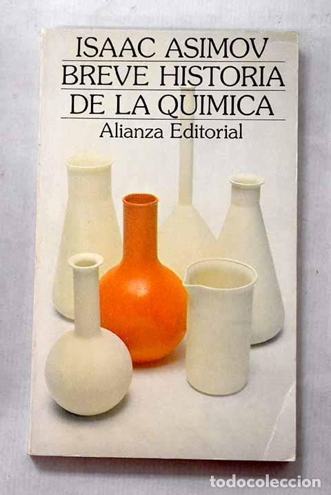 Libros: Breve historia de la qu&iacute;mica: introducci&oacute;n a las ideas y conceptos de la qu&iacute;mica.- Asimov, Isaac