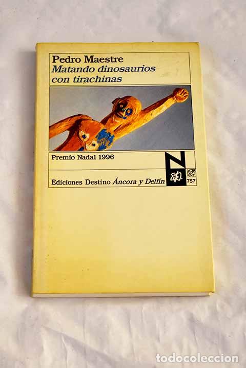 books: Matando dinosaurios con tirachinas.- Maestre, Pedro