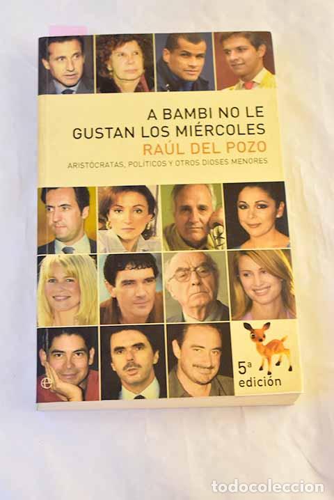 Libros: A Bambi no le gustan los mi&eacute;rcoles: arist&oacute;cratas, pol&iacute;ticos y otros dioses menores.- Pozo, Ra&uacute;l del