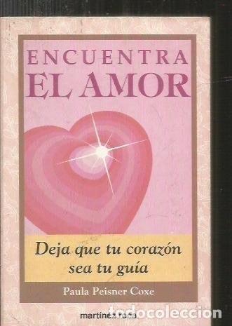 Encuentra el Amor DEJA QUE TU CORAZON TE SIGA - Paula Peisner Coxe