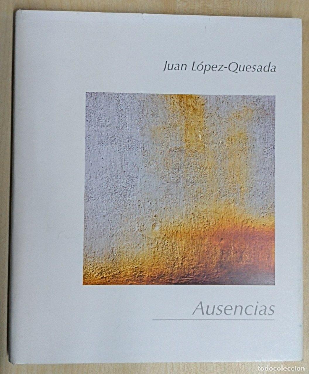 Libros: AUSENCIAS - Juan Lopez-Quesada - Foto 1