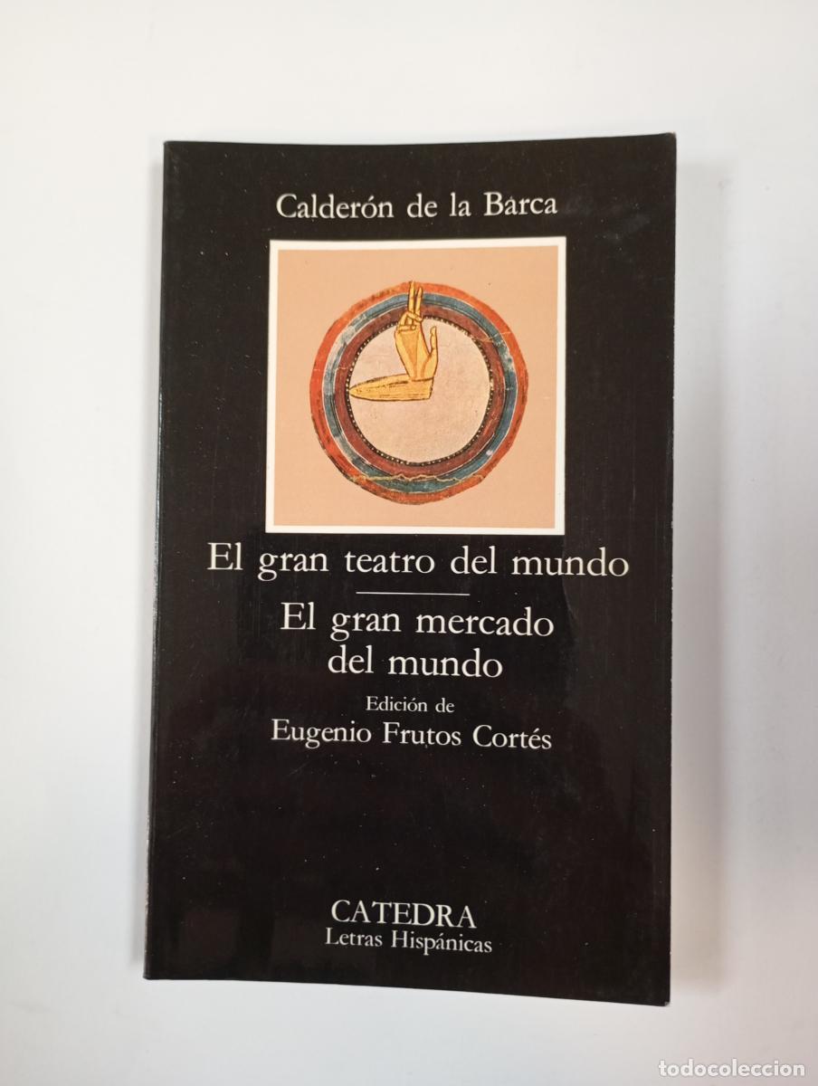 B&uuml;cher: El gran teatro del mundo; El gran mercado del mundo. C&aacute;tedra 15. - Pedro Calder&oacute;n de la Barca. TDK91