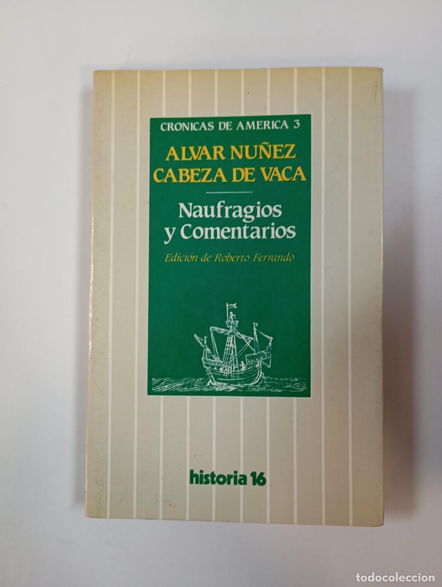 Libri di seconda mano: Naufragios y comentarios 3. &Aacute;lvar N&uacute;&ntilde;ez Cabez de Vaca. - Roberto Ferrando. TDK912