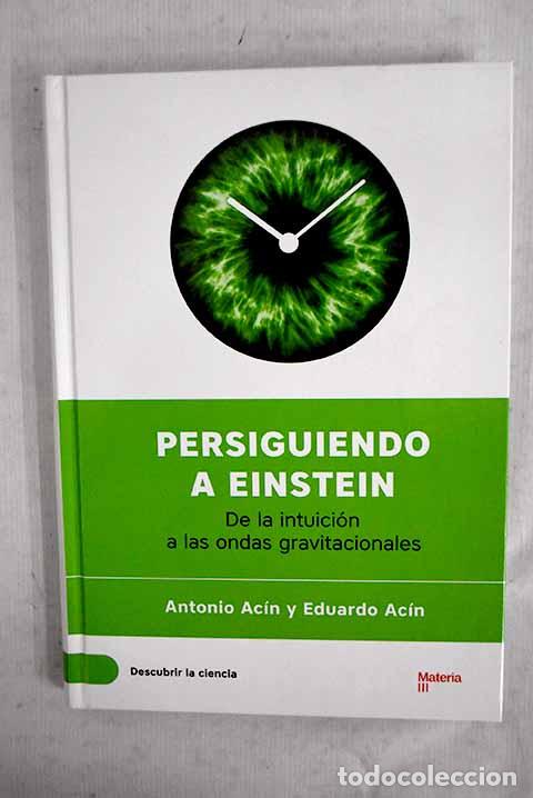 Libros: Persiguiendo a Einstein: de la intuici&oacute;n a las ondas gravitacionales.- Ac&iacute;n, Antonio - Foto 1