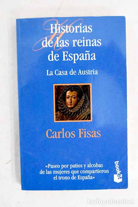 books: Historias de las reinas de Espa&ntilde;a: la Casa de Austria.- Fisas, Carlos