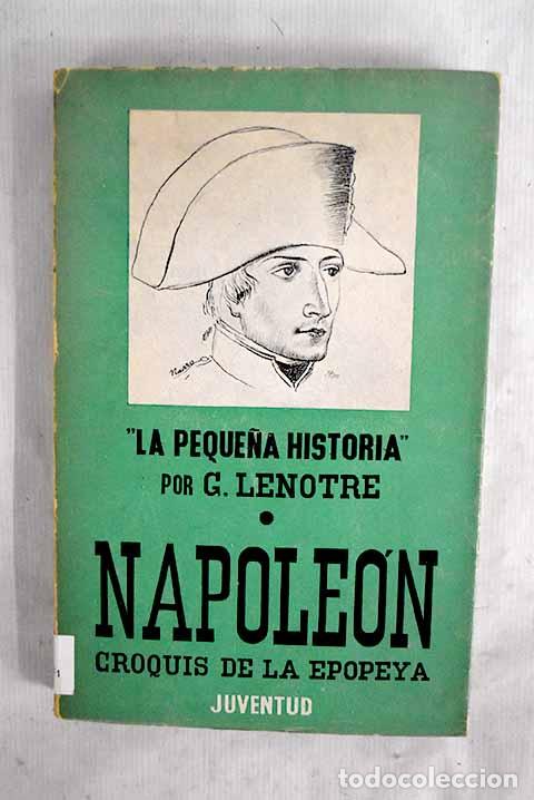 books: Napole&oacute;n: croquis de la Epopeya.- Lenotre, G.
