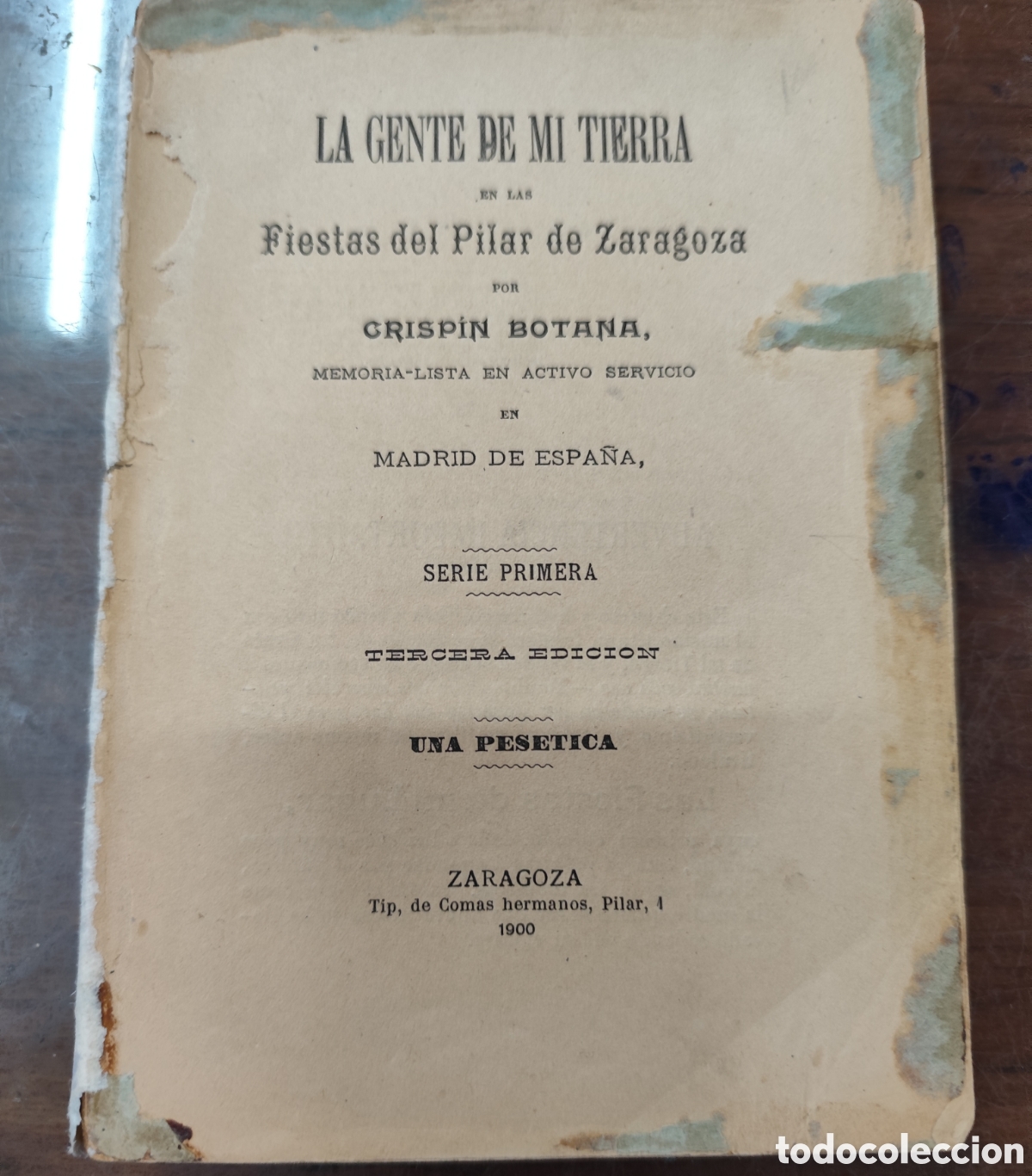 Libros: LA GENTE DE MI TIERRA EN LAS FIESTAS DEL PILAR DE ZARAGOZA. Serie primera. A&ntilde;o 1900 - BOTANA,Crisp&iacute;n