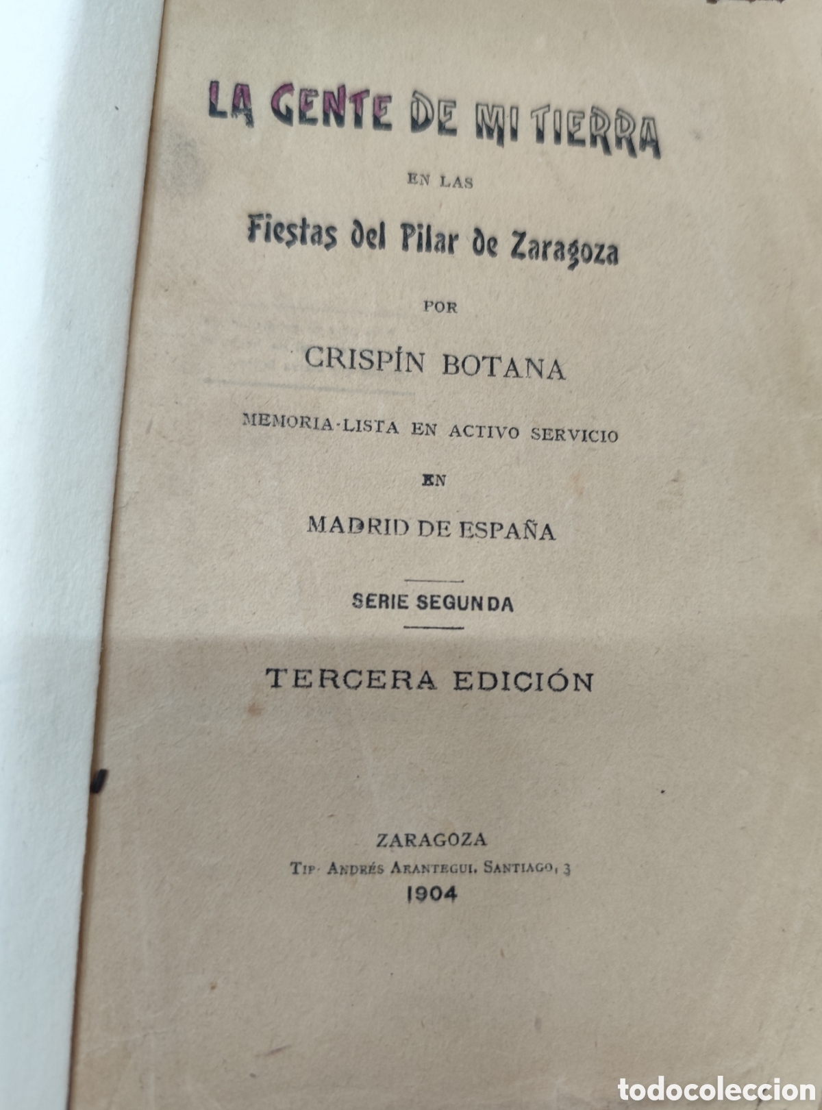 Libros: LA GENTE DE MI TIERRA EN LAS FIESTAS DEL PILAR DE ZARAGOZA. Serie segunda. A&ntilde;o 1904 - BOTANA,Crisp&iacute;n