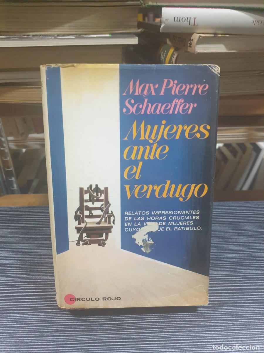 Libros: Mujeres ante el verdugo Max Pierre Schaeffer / C&iacute;rculo Rojo - Foto 1