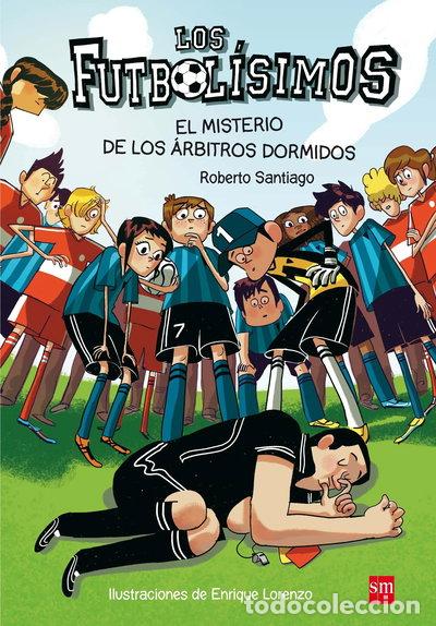 Livres: Los Futbol&iacute;simos 1: El misterio de los &aacute;rbitros dormidos- 9788467561357