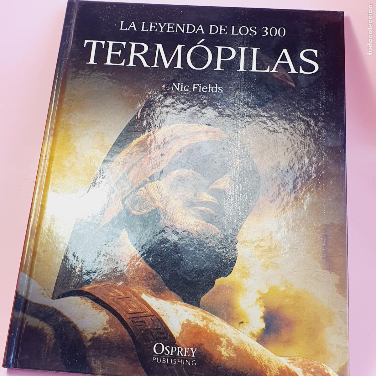 Libros: LIBRO-LA LEYENDA DE LOS 300-TERM&Oacute;PILAS-NIC FIELDS-OSPREY-EXCELENTE-COLECCIONISTAS