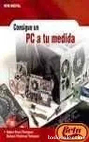 Libros: Consigue un PC a tu medida- 9788441518667