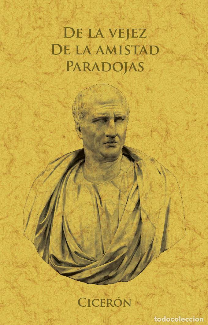books: De la vejez, de la amistad, paradojas - Cicer&oacute;n