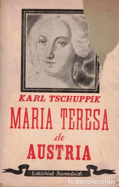 Libri di seconda mano: MARIA TERESA DE AUSTRIA - TSCHUPPIK, KARL
