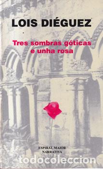 B&uuml;cher: Tres sombras g&oacute;ticas e unha rosa - Lois Di&eacute;guez