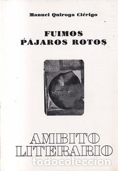 Libros: Fuimos p&aacute;jaros rotos - Manuel Quiroga Cl&eacute;rigo - Foto 1