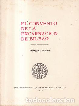 Libri di seconda mano: El convento de la Encarnaci&oacute;n de Bilbao - Enrique Abaigar