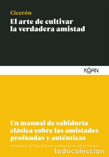 B&uuml;cher: El Arte de Cultivar La Verdadera Amistad - Marcus Tulius Cic - Marcus Tulius Ciceron