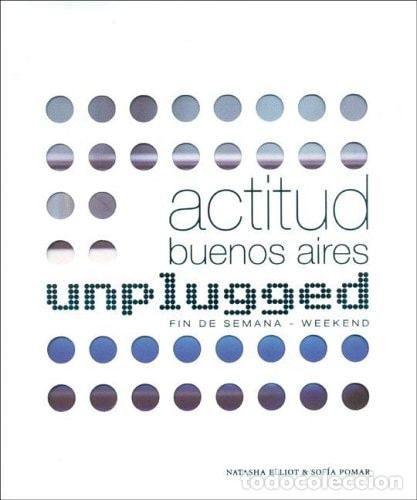 B&uuml;cher: Actitud Buenos Aires - Unplugged. Fin de Semana / Weekend (S - Natasha Elliot, Sofia Pomar