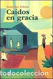 Libri di seconda mano: Ca&iacute;dos en gracia - Santiago Solans - Santiago Solans