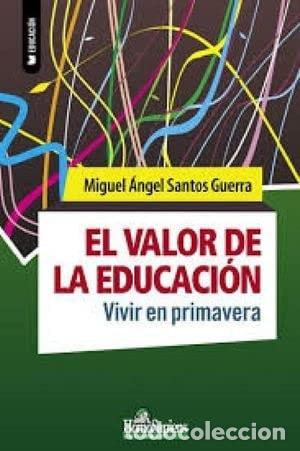 B&uuml;cher: VALOR DE LA EDUCACION VIVIR EN PRIMAVERA,EL - Miguel &Aacute;ngel S - Miguel &Aacute;ngel Santos Guerra