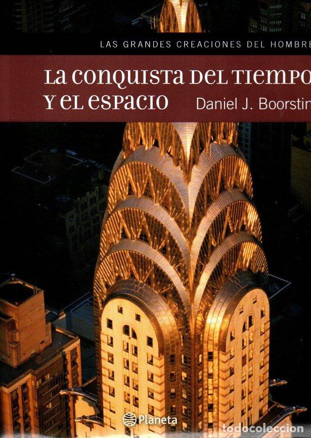 Libri di seconda mano: Las grandes creaciones del hombre 3. La conquista del tiempo y el espacio - Boorstin, Daniel J.