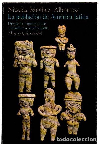 Libros: La poblaci&oacute;n de Am&eacute;rica Latina. Desde los tiempos precolombinos al a&ntilde;o 2000 - S&aacute;nchez-Albornoz, Nico