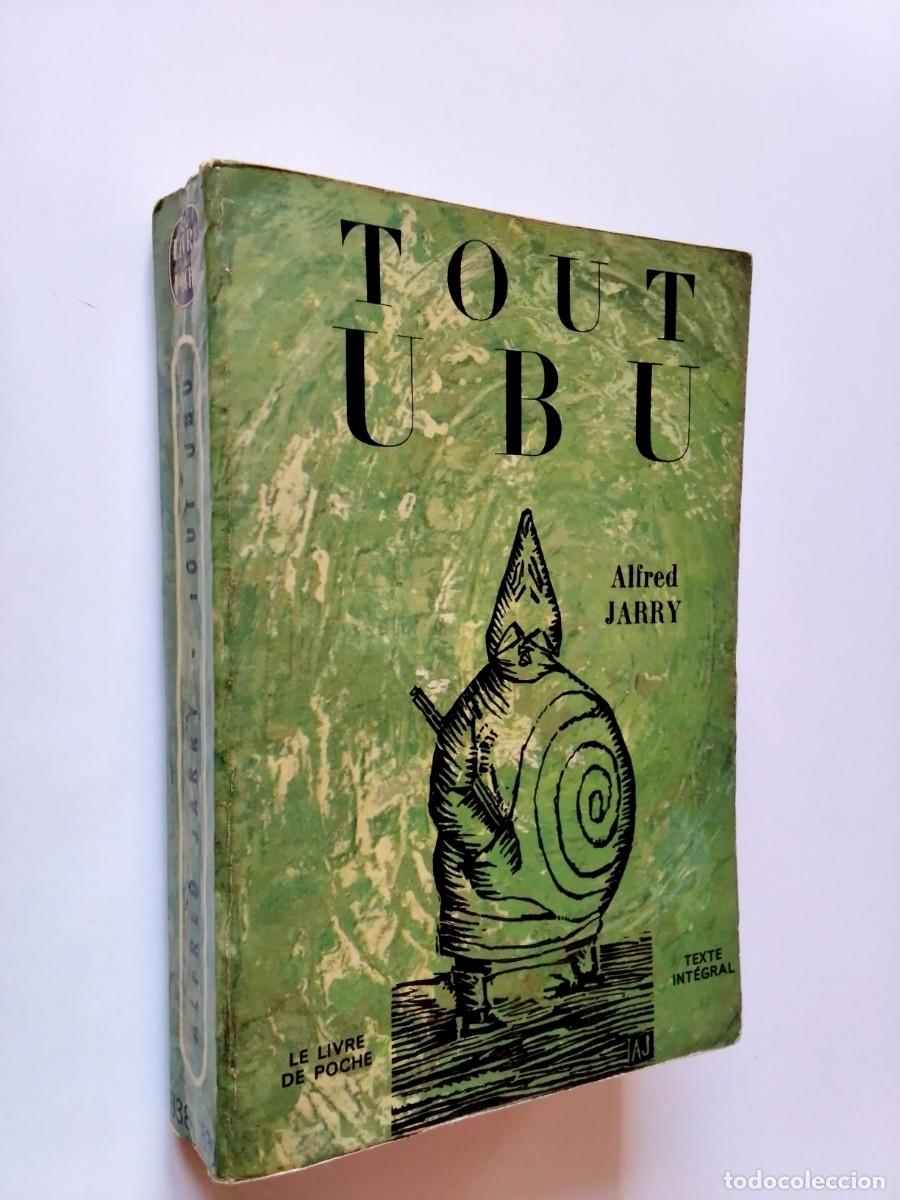 Livres: Alfred Jarry - Tout Ubu: Roi, Cocu, Enchain&eacute;, Les almanachs du Pere, Sur la butte