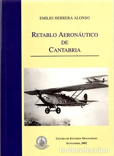 Libros: Retablo aeron&aacute;utico de Cantabria - Emilio Herrera Alonso