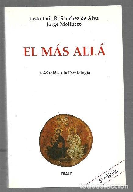 Libros: MAS ALLA - EL. INICIACION A LA ESCATOLOGIA - SANCHEZ DE ALVA, JUSTO LUIS R. Y JORGE MOLINERO