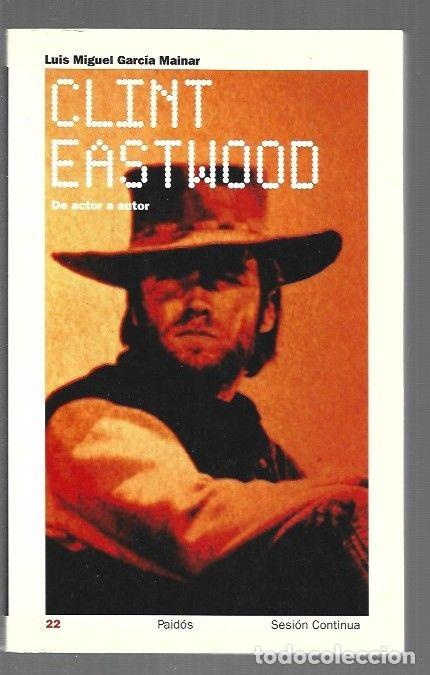 Libros: CLINT EASTWOOD. DE ACTOR A AUTOR - GARCIA MAINAR, LUIS MIGUEL
