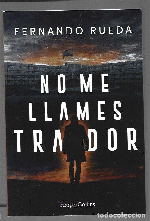 Libros: NO ME LLAMES TRAIDOR - RUEDA, FERNANDO - Foto 1