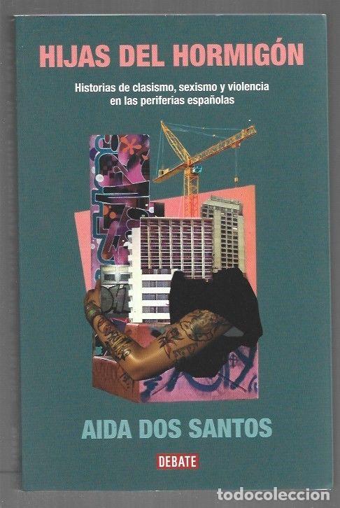 Libros: HIJAS DEL HORMIGON. HISTORIAS DE CLASISMO, SEXISMO Y VIOLENCIA EN LAS PERIFERIAS ESPA&Ntilde;OLAS - DOS SAN