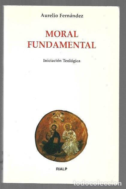 Libros: MORAL FUNDAMENTAL. INICIACION TEOLOGICA - FERNANDEZ, AURELIO