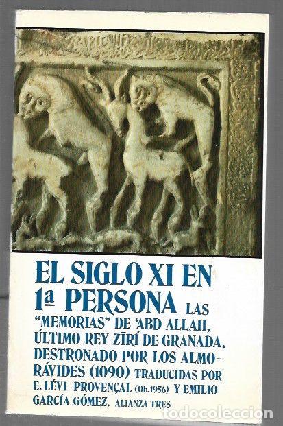 Libros: SIGLO XI EN PRIMERA PERSONA - EL. LAS MEMORIAS DE ABD ALLAH, ULTIMO REY ZIRI DE GRANDADA, DESTRONADO