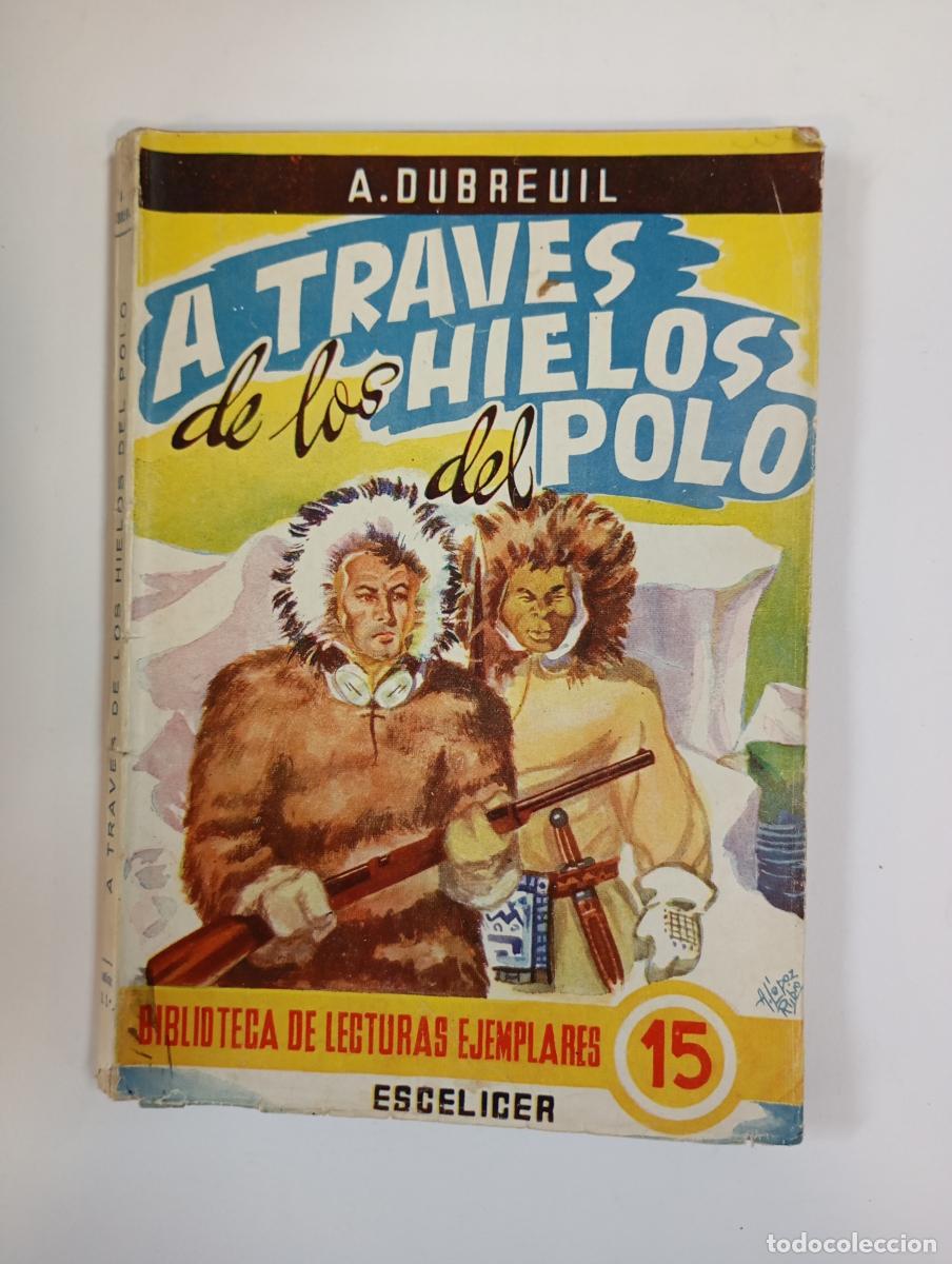 Libri di seconda mano: A TRAV&Eacute;S DE LOS HIELOS DEL POLO. BIBLIOTECA DE LECTURAS EJEMPLARES 15. ESCELICER. - A. DUBREUIL. TDK