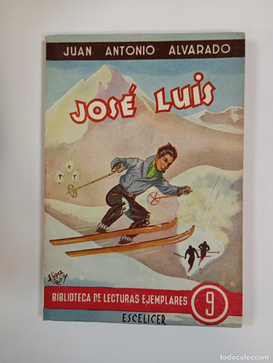 Libros: JOS&Eacute; LUIS. BIBLIOTECA DE LECTURAS EJEMPLARES 9. ESCELICER. - JUAN ANTONIO ALVARADO. TDK616