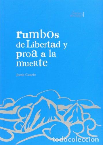Libros: Rumbos de libertad y proa a la muerte - Jesus Cancio