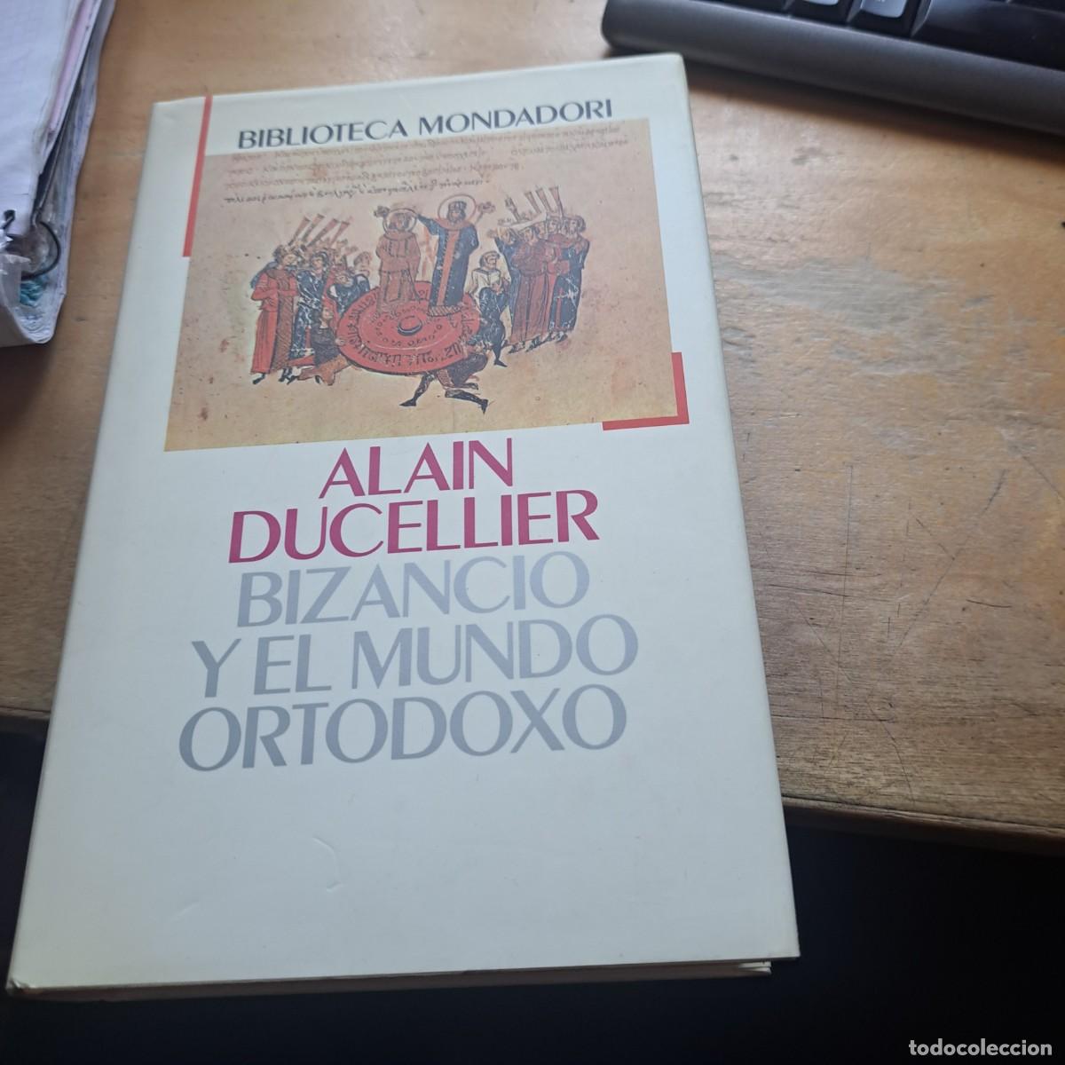 Libros: BIZANCIO Y EL MUNDO ORTODOXO, ALAIN DUCELLIER, MUY BUEN ESTADO TAPA DURA CON SOBRECUBIERTA 23 CM BI