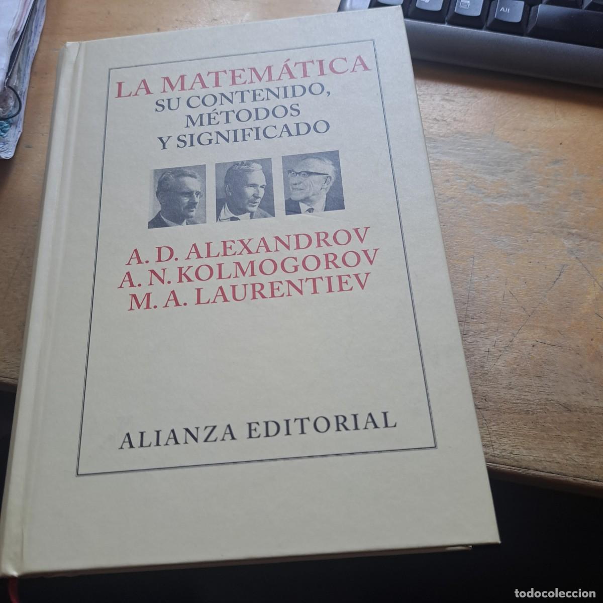 Libros: LA MATEMATICA SU CONTENIDO METODOS Y SIGNIFICADO, - ALEKSANDROV, A D A. N. KOLMOROGOV M. A. LAURENT