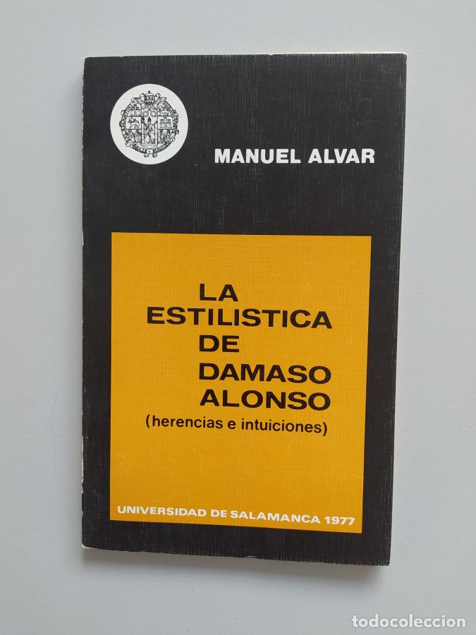 Libri di seconda mano: La estil&iacute;stica de D&aacute;maso Alonso (herencias e intuiciones). - Manuel Alvar L&oacute;pez. TDK615