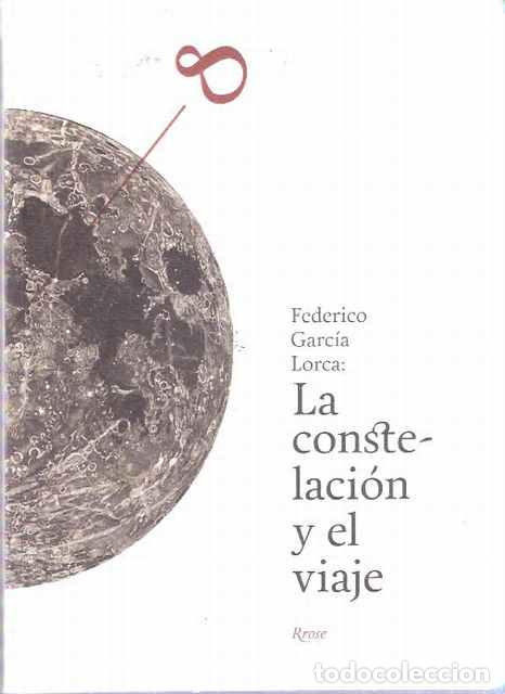 Libros: Federico Garc&iacute;a Lorca: La constelaci&oacute;n y el viaje - Rrose