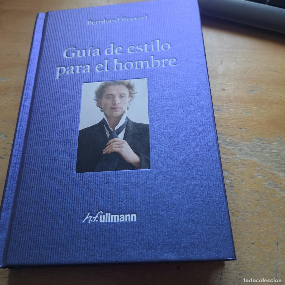 Libri di seconda mano: Gu&iacute;a de estilo para el hombre, Berhard Roetzel, ed. H.H. Ullmann - Berhard Roetzel MUY BUEN ESTADO T
