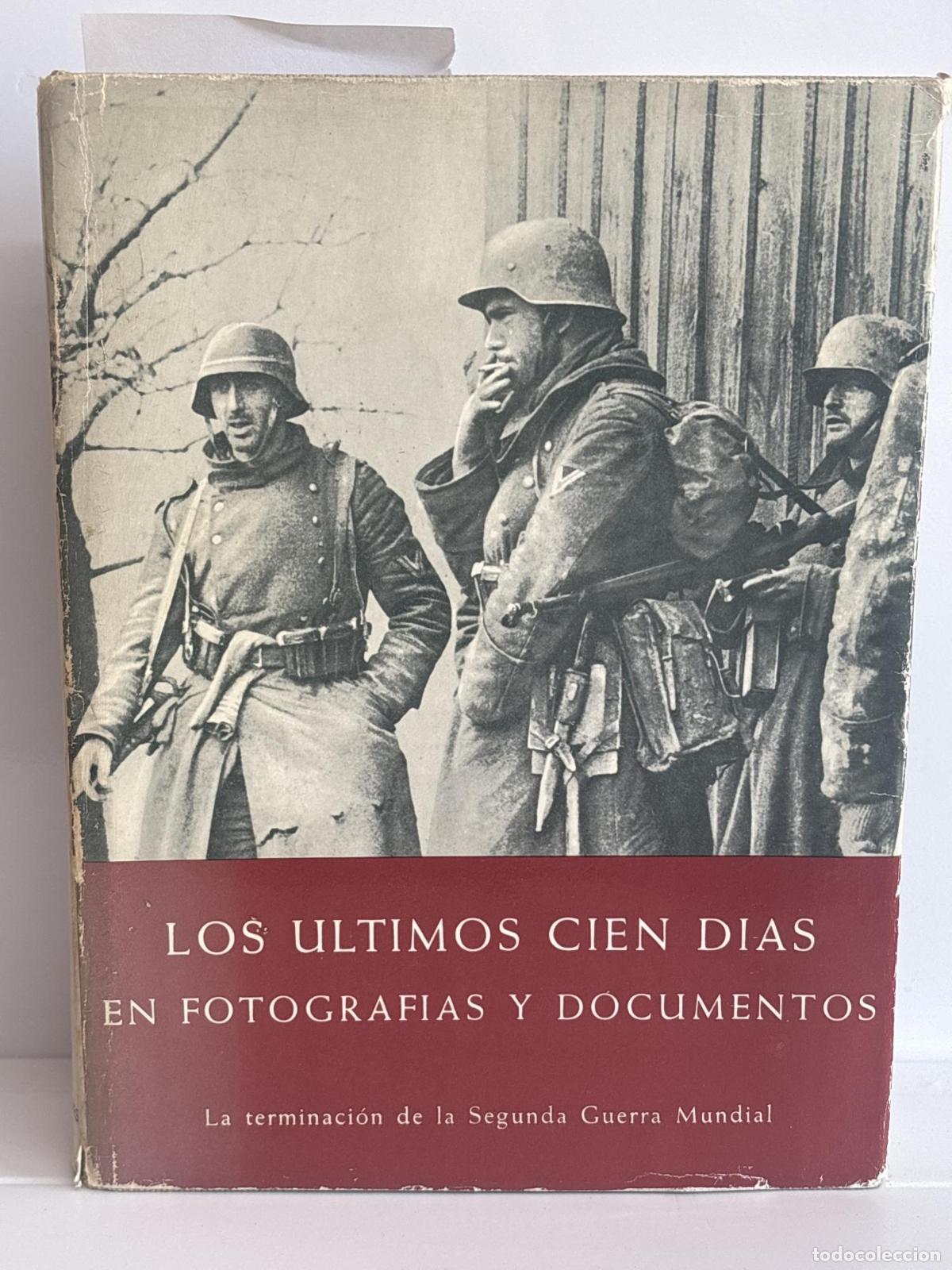 Libros: LOS ULTIMOS 100 DIAS EN FOTOGRAFICAS Y DOCUMENTOS - HANS DOLLINGER