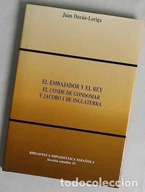 Libros: El embajador y el rey: El conde de Gondomar y Jacobo I de Inglaterra - Dur&aacute;n-Loriga, Juan