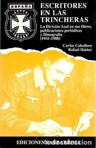 Libros: ESCRITORES EN LAS TRINCHERAS : LA DIVISION AZUL EN SUS LIBROS CABALLERO JURADO AND IBA&Ntilde;EZ HERNANDEZ